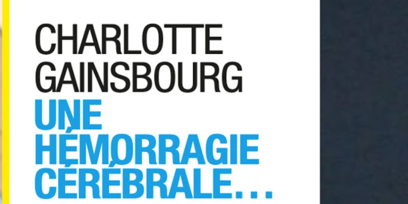 Charlotte Gainsbourg, une hémorragie cérébrale, elle a frôlé la mort