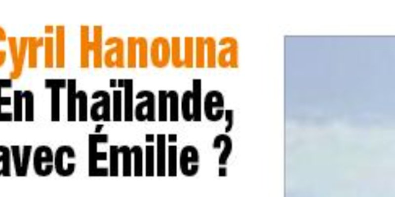 Cyril Hanouna, seconde chance avec Émilie - Cap sur la Thaïlande