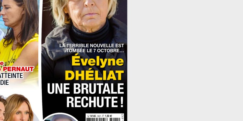 Evelyne Dhéliat, une brutale rechute, une mauvaise nouvelle tombée le 7 octobre