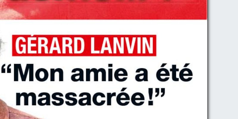 Gérard Lanvin, face au drame, « Mon amie a été massacrée ! »