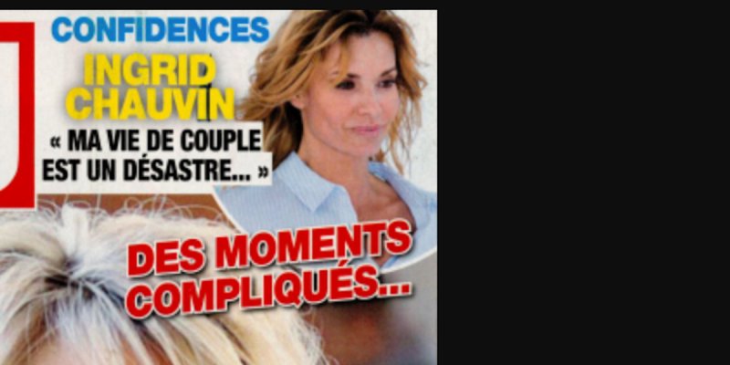 Ingrid Chauvin, ma vie de couple est un désastre