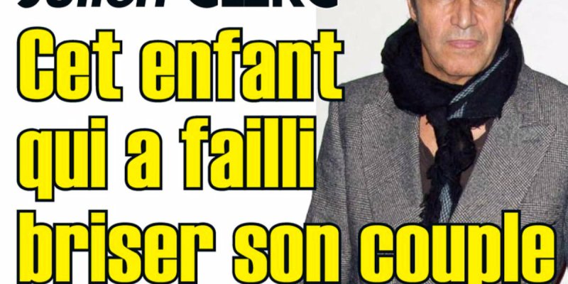 Julien Clerc, un enfant a failli briser son couple avec Hélène