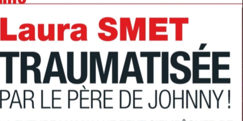Laura Smet traumatisée par le père de Johnny