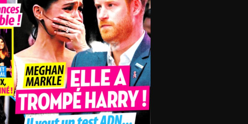Meghan Markle - elle a trompé Harry, elle veut un test ADN