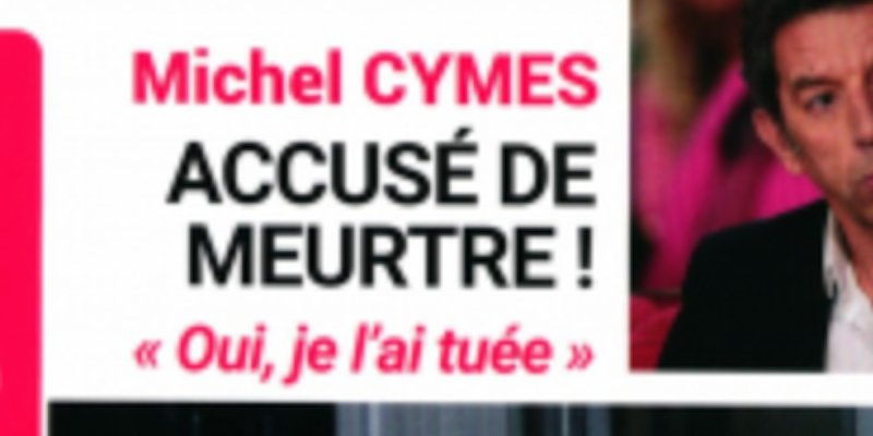 Michel Cymès - accusé de meurtre - "Oui, je l'ai tuée"
