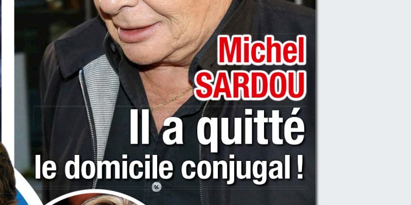 Michel Sardou en crise, il a quitté le domicile conjugal !