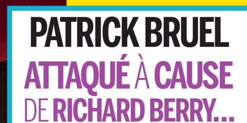 Patrick Bruel attaqué à cause Richard Berry, la raison