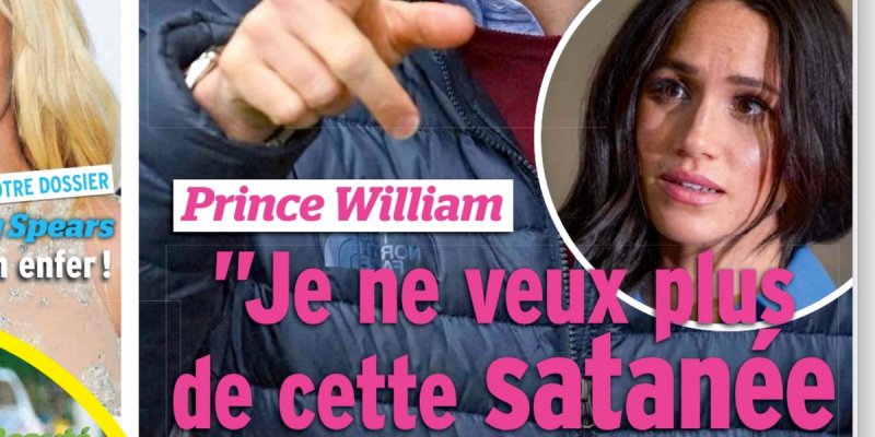 Prince William perd son calme face à Meghan Markle - « Je ne veux plus de cette satanée bonne femme »