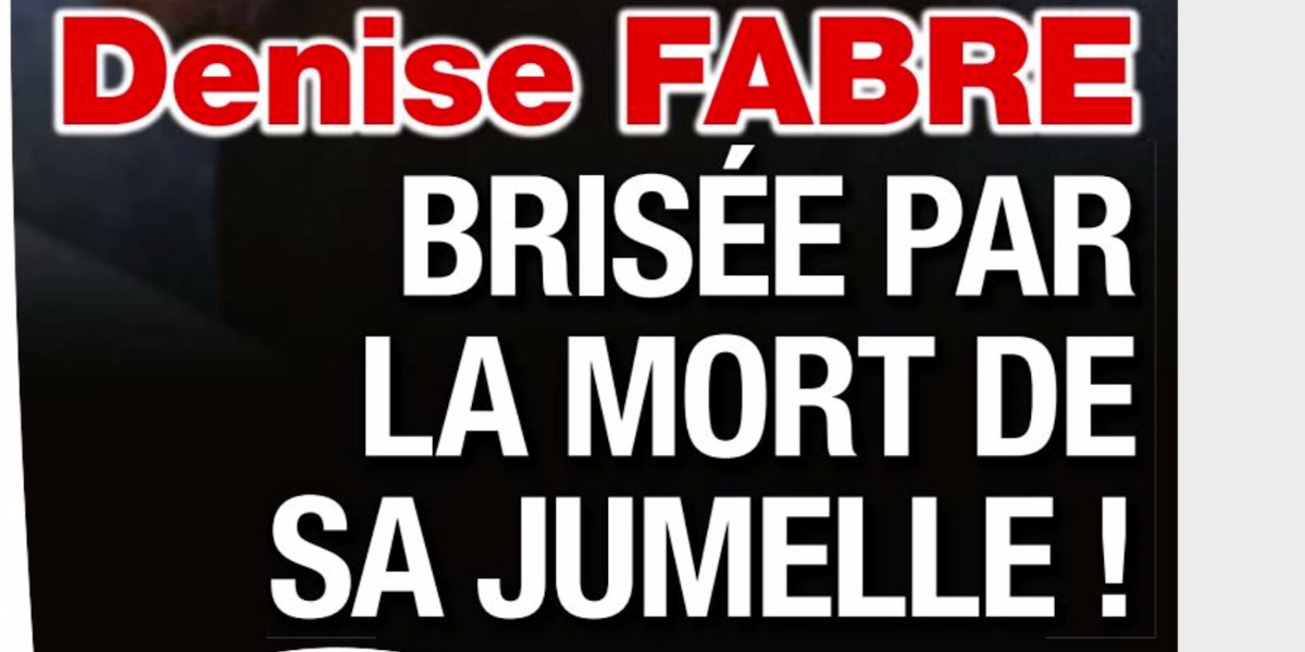 Denise Fabre brisée par la mort de sa jumelle