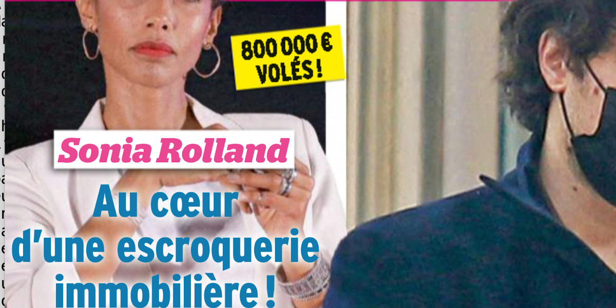 Sonia Rolland gâtée par un dictateur, visée par une escroquerie immobilière