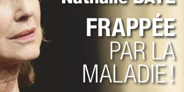 Nathalie Baye, le choc, frappée par la maladie